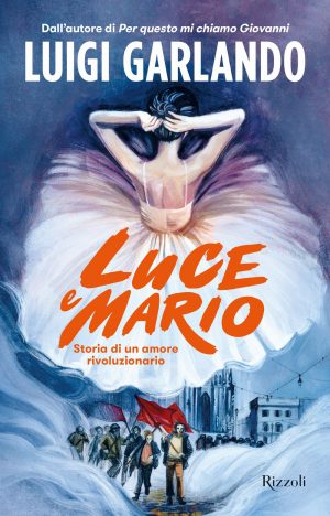 LUCE E MARIO. STORIA DI UN AMORE RIVOLUZ